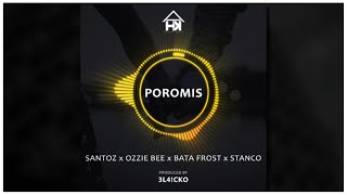 Poromis _ Santoz x Ozzie Bee x Bata Frost x Stanco