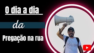 Dia a Dia da Pregação na Rua | Evangelismo com megafone