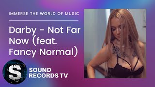 Darby - Not Far Now (feat. Fancy Normal)