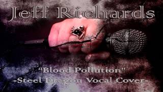 Steel Dragon - Blood Pollution (Vocal Cover By Jeff Richards)