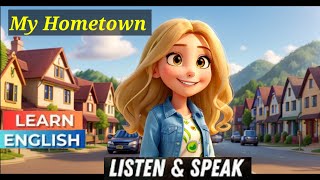 My Hometown | Improve your English | Reading Listening and Speaking Practice | English for Beginners