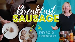 Thyroid-Friendly Homemade Breakfast Sausage Recipe | Quick & Easy | Batch-Cook-Friendly