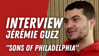 Jérémie Guez nous parle du film SONS OF PHILADELPHIA