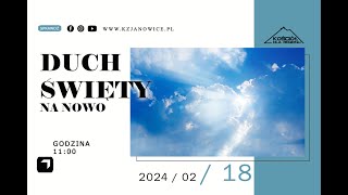 DUCH ŚWIĘTY NA NOWO | Jarosław Wasilewski | 18.02.2024r.