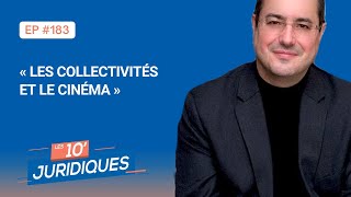 Les 10’ juridiques [ep 183] - Le Grand Dossier : « Les collectivités et le cinéma »