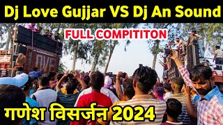 Dj Love Gujjar VS Dj An Sound || Full Compititon || गणेश विसर्जन 2024 || Meerut Bhola ki Jhal