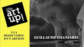 Lille Art Up! - À la découverte de Guillaume Chansarel