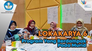 LOKAKARYA 6 - PROGRAM YANG BERDAMPAK PADA MURID