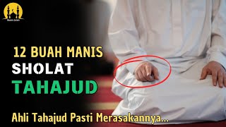 AHLI TAHAJUD PASTI MERASAKAN !! Inilah 12 Buah Manis Dari Sholat Tahajud Yang Wajib Diketahui