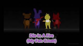 ( RE-Cover) Die In  A Fire (My fan Cover)