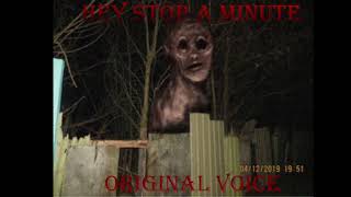 Hey Stop a Minute Original Voice  (Very Short Video)