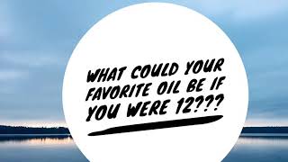 What oil does a 12 year old love ?