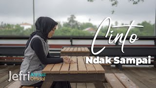 JEFRI AHMAD - CINTO NDAK SAMPAI ( VIDEO MUSIC OFFICIAL )