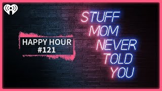 Happy Hour #121: The Power of Food | STUFF MOM NEVER TOLD YOU