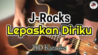 J-Rocks - Lepaskan Diriku (karaoke Indonesia)