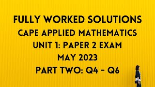 CAPE APPLIED MATHEMATICS UNIT 1: 2023 EXAM: Fully Worked Solutions (Part 2) Q4 to Q6: ADOBE MATH LAB