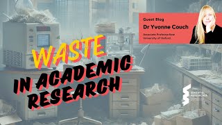 Dr Yvonne Couch - Waste in Academic Research