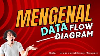 Belajar Sistem Informasi Manajemen | SESI 6 Merancang Data Flow Diagram untuk Memahami DSS