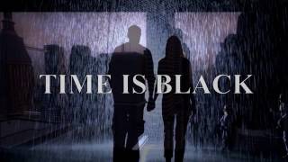 TIME IS BLACK