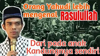 Orang Yahudi lebih mengenal Rasulullah? || Ust. Abdul Shomad