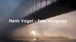 Henk Vogel - Fata morgana