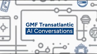 GMF Transatlantic AI Conversations: Introduction Video