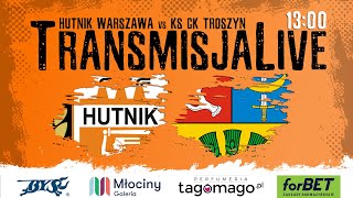 Hutnik Warszawa - KS CK Troszyn