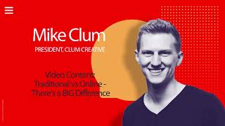 ADMS: Mike Clum – Video Content: Traditional Vs.Online - There is a BIG Difference