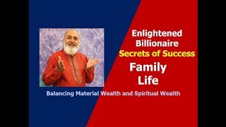 Family Life | Secrets of Success | Enlightened Billionaire