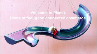 Welcome to Planet. Home of feel-good connected commerce.