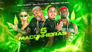 5 MACONHEIRAS - GELADO NO BEAT,BIEL RISK,DUCK NO BEAT FEAT MC SACI