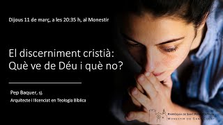 El discerniment cristià: Què ve de Déu i què no?