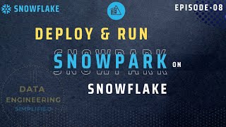 #08 | How To Deploy & Run Snowpark Python Inside Snowflake