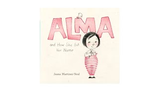 Alma and how she got her name | Juana Martinez-Neal | Preschool read-aloud | 4 - 8 years old |