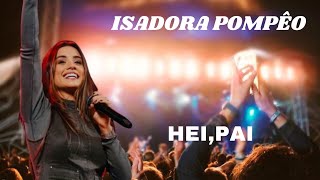 Isadora Pompêo ( Marcela Thaís) Hei,Pai | Adoração