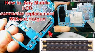 how to replace Any Mobile Display Connector Without Hot-Gun Step By Step latest method