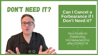 Can I Cancel a CARES Act Forbearance if I Don't End up Needing It?