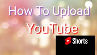 How To Upload YouTube Shorts