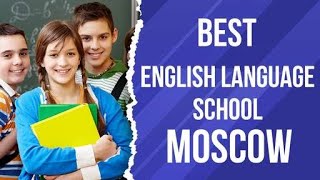 Best English Language School in Moscow, Russia