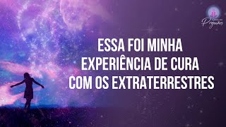 ESSA FOI MINHA EXPERIÊNCIA DE CURA COM OS EXTRATERRESTRES | É POSSIVEL RECEBER CURA DOS ET'S?