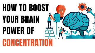 How to boost your brain power of concentration