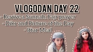 VLOGADAN DAY 22 | Revive a Sunnah | Picture of the day | Dikr of the day | Iftar meal