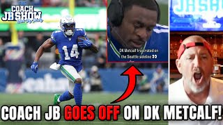 Coach JB GOES OFF On DK Metcalf!