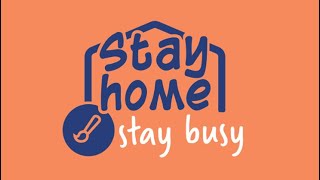 Stay home stay busy during COVID