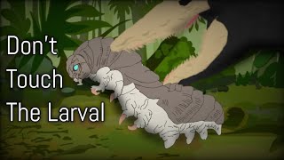 Don't Touch The Larval || Planet Monster