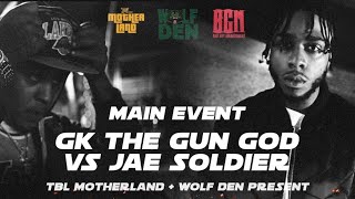 GK THE GUN GOD vs JAE SOLDIER || TAKEOVA THE GATES || TBL MOTHERLAND + WOLF DEN