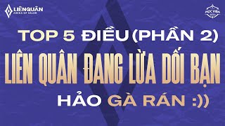 TOP 5 ĐIỀU MÀ LIÊN QUÂN MOBILE ĐANG LỪA DỐI NGƯỜI CHƠI (PHẦN 2)