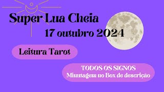 Tarot ✨ Energias SUPER LUA CHEIA de 17 de Outubro de 2024 ✨ TODOS OS SIGNOS ✨