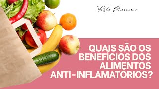 Quais são os benefícios dos alimentos anti inflamatórios