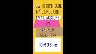 How to configure Mail.ionos.com / 1&1 email account on Android Gmail App